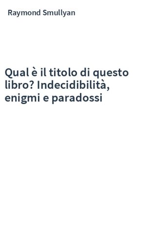 Qual è il titolo di questo libro? Indecidibilità, enigmi e paradossi
