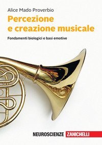 Percezione e creazione musicale. Fondamenti biologici e basi emotive
