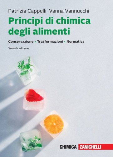 Principi di chimica degli alimenti. Conservazione, trasformazioni, normativa