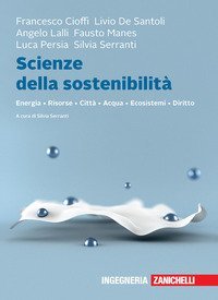 Scienze della sostenibilità. Energia Risorse Città Acqua Ecosistemi Diritto