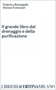 Il grande libro del drenaggio e della purificazione