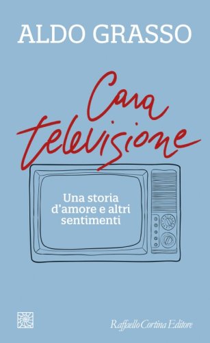 Aldo Grasso presenta Cara televisione