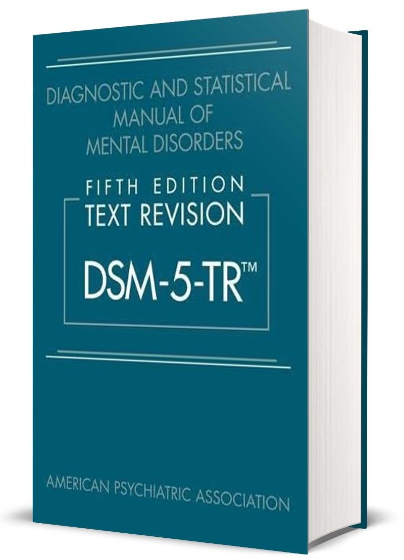 Diagnostic and Statistical Manual of Mental Disorders, Fifth Edition, Text  Revision (DSM-5-TRÂ®) - American Psychiatric Association