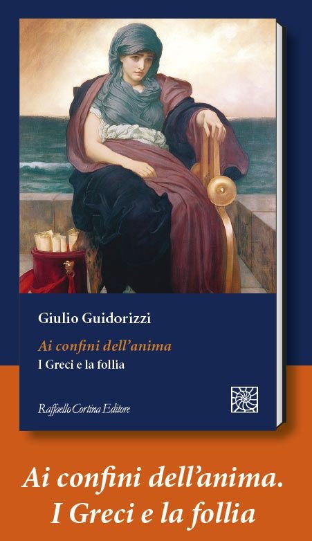 I Greci e l'anima - Giulio Guidorizzi - Raffaello Cortina Editore - Libro  Raffaello Cortina Editore